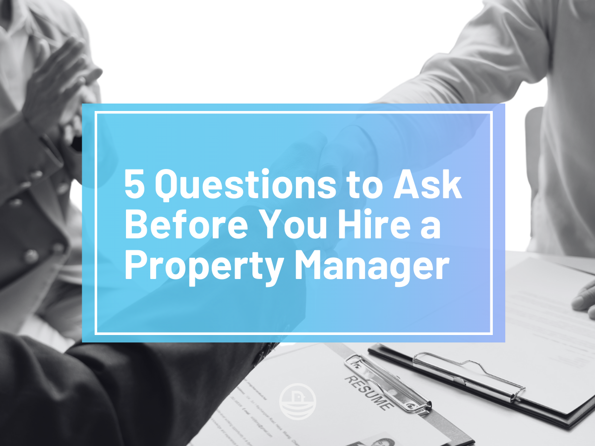 5 Questions You Should Ask A Property Manager Before You Hire Them